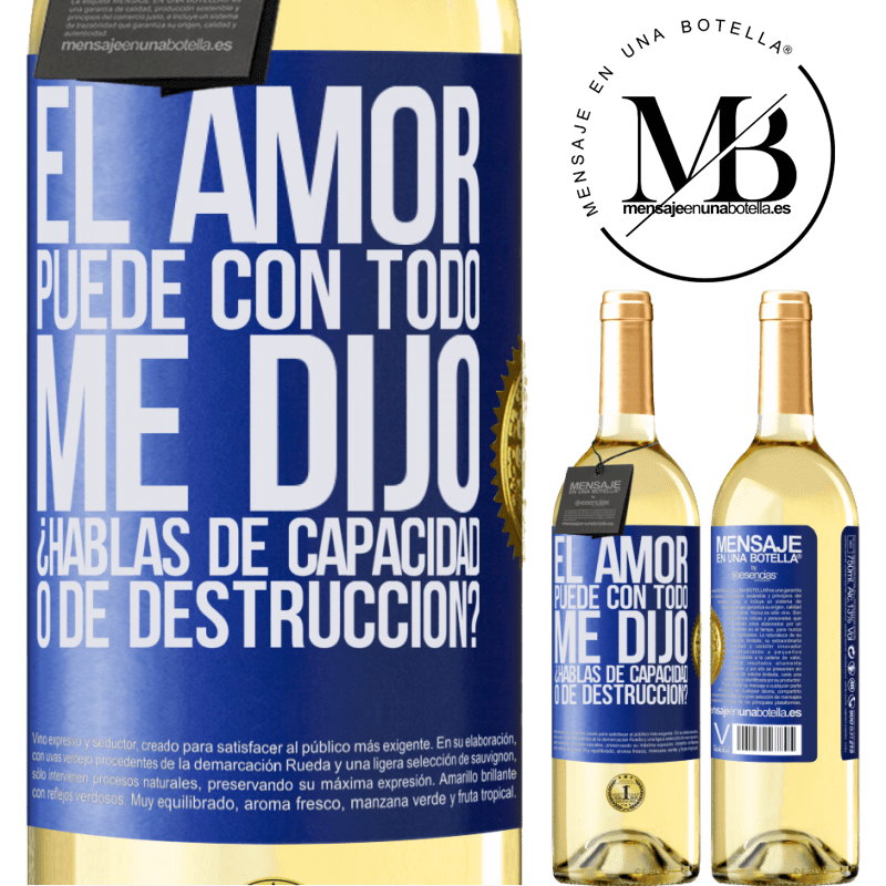 29,95 € Envío gratis | Vino Blanco Edición WHITE El amor puede con todo, me dijo. ¿Hablas de capacidad o de destrucción? Etiqueta Azul. Etiqueta personalizable Vino joven Cosecha 2024 Verdejo