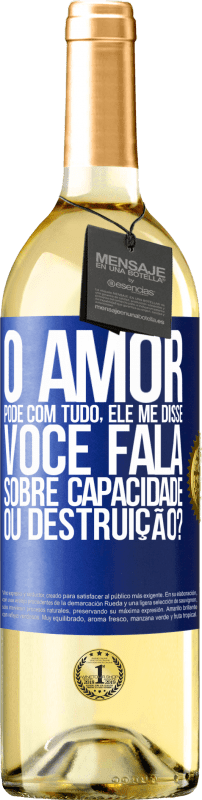 29,95 € | Vinho branco Edição WHITE O amor pode com tudo, ele me disse. Você fala sobre capacidade ou destruição? Etiqueta Azul. Etiqueta personalizável Vinho jovem Colheita 2024 Verdejo