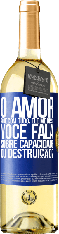 29,95 € | Vinho branco Edição WHITE O amor pode com tudo, ele me disse. Você fala sobre capacidade ou destruição? Etiqueta Azul. Etiqueta personalizável Vinho jovem Colheita 2025 Verdejo