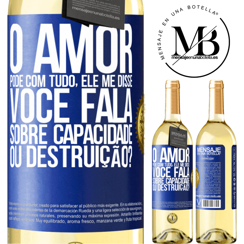 29,95 € Envio grátis | Vinho branco Edição WHITE O amor pode com tudo, ele me disse. Você fala sobre capacidade ou destruição? Etiqueta Azul. Etiqueta personalizável Vinho jovem Colheita 2024 Verdejo
