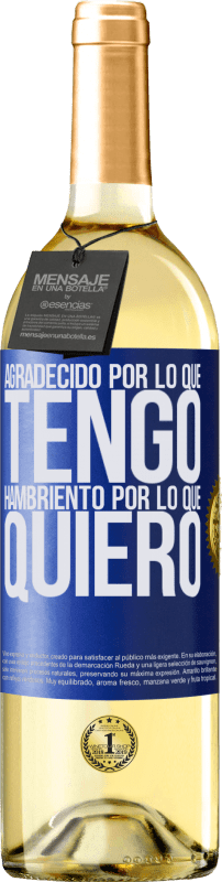 29,95 € | Vino Blanco Edición WHITE Agradecido por lo que tengo, hambriento por lo que quiero Etiqueta Azul. Etiqueta personalizable Vino joven Cosecha 2023 Verdejo