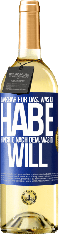 29,95 € Kostenloser Versand | Weißwein WHITE Ausgabe Dankbar für das, was ich habe, hungrig nach dem, was ich will Blaue Markierung. Anpassbares Etikett Junger Wein Ernte 2025 Verdejo