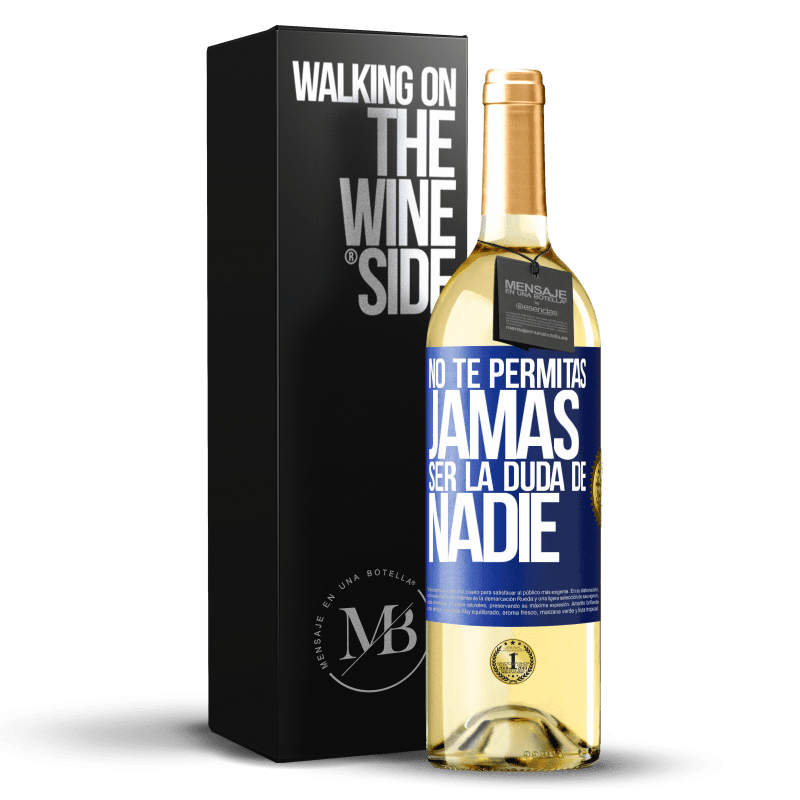 29,95 € Envoi gratuit | Vin blanc Édition WHITE Ne vous laissez jamais douter de qui que ce soit Étiquette Bleue. Étiquette personnalisable Vin jeune Récolte 2022 Verdejo