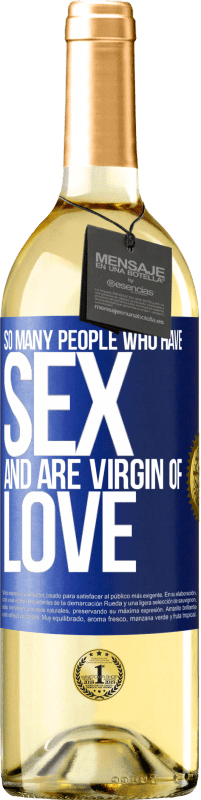 «So many people who have sex and are virgin of love» WHITE Edition