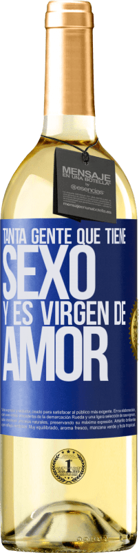 29,95 € | Vino Blanco Edición WHITE Tanta gente que tiene sexo y es virgen de amor Etiqueta Azul. Etiqueta personalizable Vino joven Cosecha 2024 Verdejo