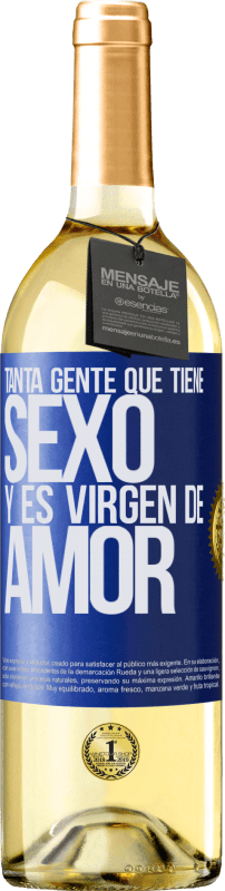 29,95 € Envío gratis | Vino Blanco Edición WHITE Tanta gente que tiene sexo y es virgen de amor Etiqueta Azul. Etiqueta personalizable Vino joven Cosecha 2025 Verdejo