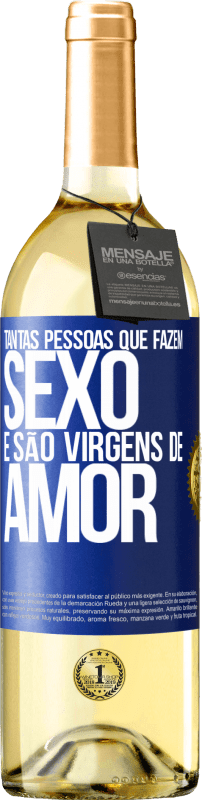 29,95 € | Vinho branco Edição WHITE Tantas pessoas que fazem sexo e são virgens de amor Etiqueta Azul. Etiqueta personalizável Vinho jovem Colheita 2024 Verdejo