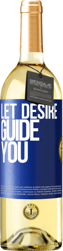 «Let desire guide you» WHITE Edition