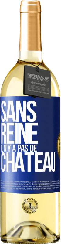 29,95 € | Vin blanc Édition WHITE Sans reine il n'y a pas de château Étiquette Bleue. Étiquette personnalisable Vin jeune Récolte 2023 Verdejo