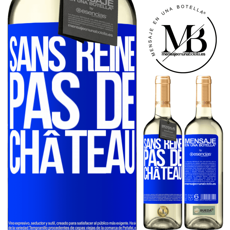 «Sans reine il n'y a pas de château» Édition WHITE
