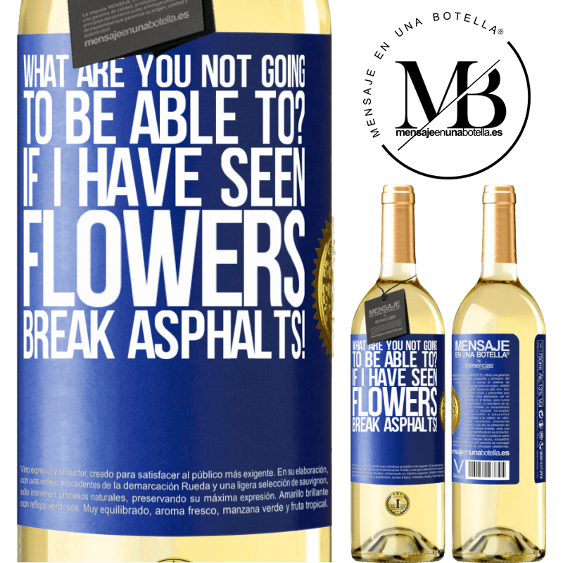 29,95 € Free Shipping | White Wine WHITE Edition what are you not going to be able to? If I have seen flowers break asphalts! Blue Label. Customizable label Young wine Harvest 2022 Verdejo