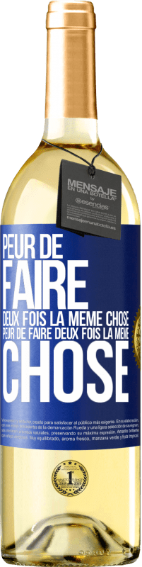 29,95 € | Vin blanc Édition WHITE Peur de faire deux fois la même chose. Peur de faire deux fois la même chose Étiquette Bleue. Étiquette personnalisable Vin jeune Récolte 2024 Verdejo