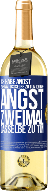 29,95 € Kostenloser Versand | Weißwein WHITE Ausgabe Ich habe Angst, zweimal dasselbe zu tun Ich habe Angst, zweimal dasselbe zu tun Blaue Markierung. Anpassbares Etikett Junger Wein Ernte 2024 Verdejo
