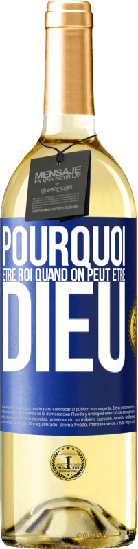 29,95 € | Vin blanc Édition WHITE Pourquoi être roi quand on peut être Dieu Étiquette Bleue. Étiquette personnalisable Vin jeune Récolte 2024 Verdejo