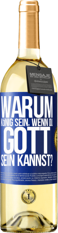 29,95 € | Weißwein WHITE Ausgabe Warum König sein, wenn du Gott sein kannst? Blaue Markierung. Anpassbares Etikett Junger Wein Ernte 2023 Verdejo