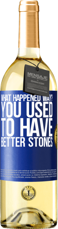 29,95 € Бесплатная доставка | Белое вино Издание WHITE что случилось так? Раньше у тебя были камни лучше Синяя метка. Настраиваемая этикетка Молодое вино Урожай 2023 Verdejo