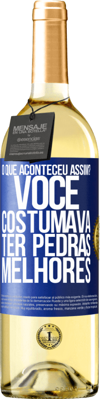 29,95 € | Vinho branco Edição WHITE o que aconteceu assim? Você costumava ter pedras melhores Etiqueta Azul. Etiqueta personalizável Vinho jovem Colheita 2024 Verdejo