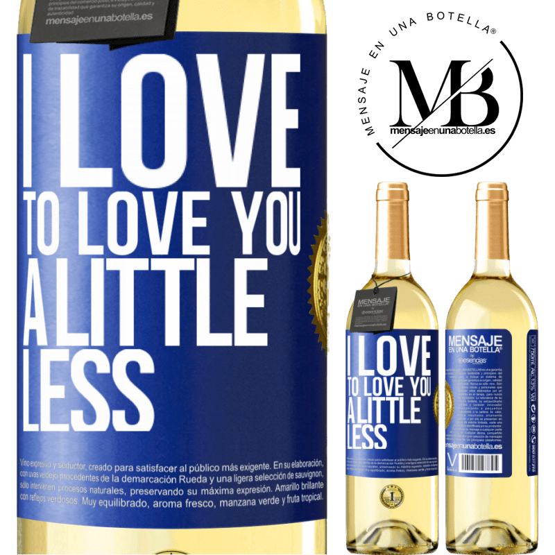 29,95 € Free Shipping | White Wine WHITE Edition I love to love you a little less Blue Label. Customizable label Young wine Harvest 2022 Verdejo