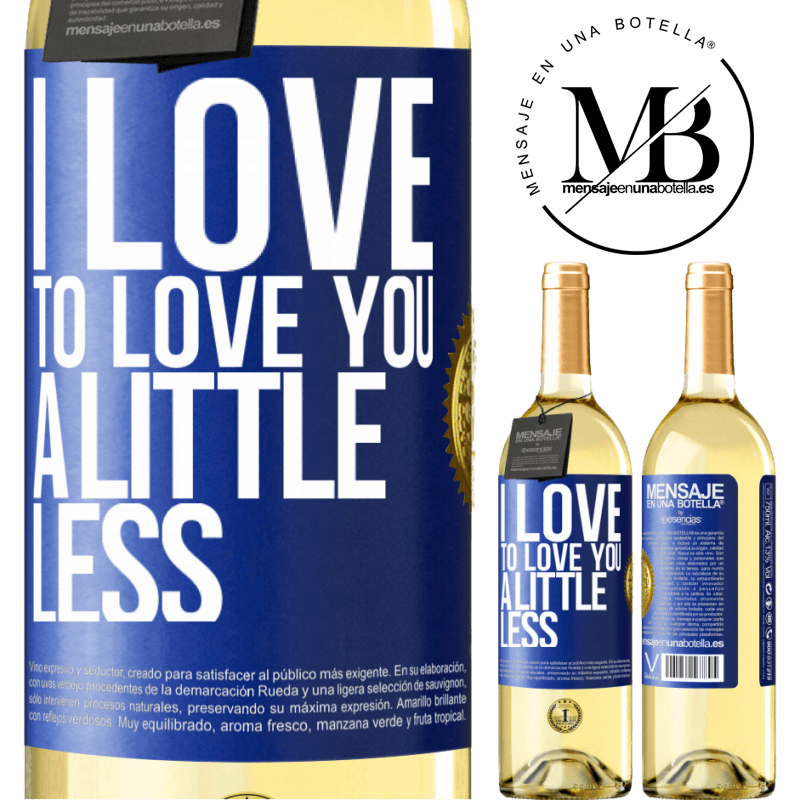 29,95 € Free Shipping | White Wine WHITE Edition I love to love you a little less Blue Label. Customizable label Young wine Harvest 2023 Verdejo