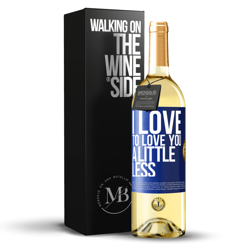 29,95 € Free Shipping | White Wine WHITE Edition I love to love you a little less Blue Label. Customizable label Young wine Harvest 2021 Verdejo