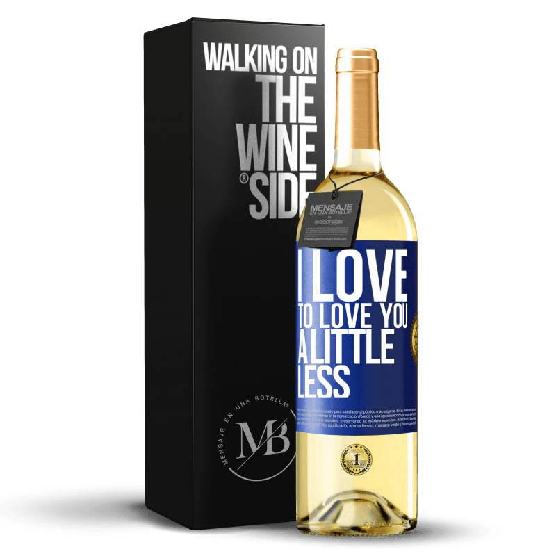 29,95 € Free Shipping | White Wine WHITE Edition I love to love you a little less Blue Label. Customizable label Young wine Harvest 2025 Verdejo