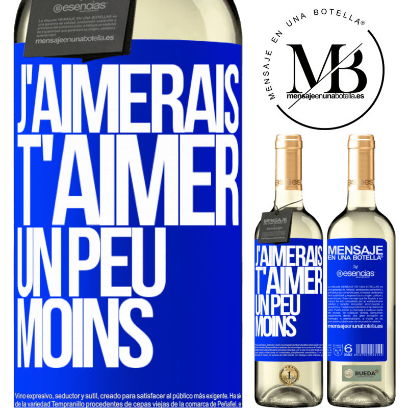 «J'aimerais t'aimer un peu moins» Édition WHITE