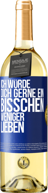 29,95 € | Weißwein WHITE Ausgabe Ich würde dich gerne ein bisschen weniger lieben Blaue Markierung. Anpassbares Etikett Junger Wein Ernte 2023 Verdejo