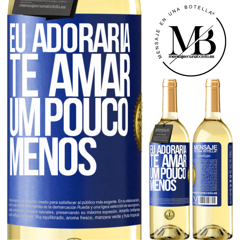 29,95 € Envio grátis | Vinho branco Edição WHITE Eu adoraria te amar um pouco menos Etiqueta Azul. Etiqueta personalizável Vinho jovem Colheita 2023 Verdejo