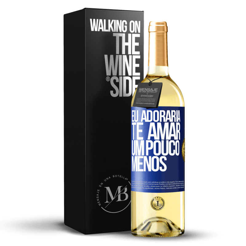 29,95 € Envio grátis | Vinho branco Edição WHITE Eu adoraria te amar um pouco menos Etiqueta Azul. Etiqueta personalizável Vinho jovem Colheita 2024 Verdejo