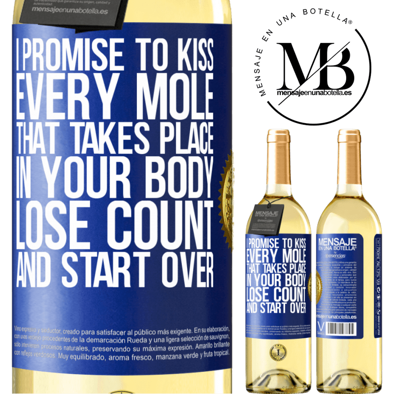 29,95 € Free Shipping | White Wine WHITE Edition I promise to kiss every mole that takes place in your body, lose count, and start over Blue Label. Customizable label Young wine Harvest 2023 Verdejo