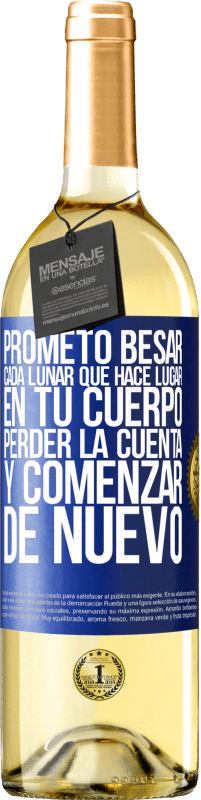 29,95 € Envío gratis | Vino Blanco Edición WHITE Prometo besar cada lunar que hace lugar en tu cuerpo, perder la cuenta, y comenzar de nuevo Etiqueta Azul. Etiqueta personalizable Vino joven Cosecha 2025 Verdejo