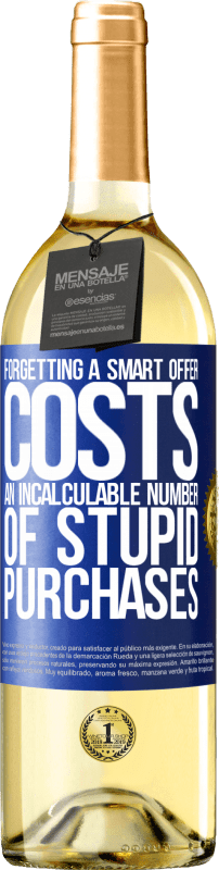 29,95 € | Белое вино Издание WHITE Забыть умное предложение стоит неисчислимое количество глупых покупок Синяя метка. Настраиваемая этикетка Молодое вино Урожай 2023 Verdejo