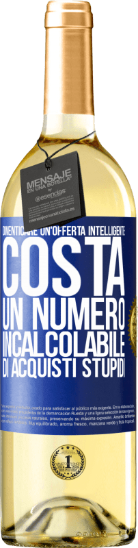 29,95 € | Vino bianco Edizione WHITE Dimenticare un'offerta intelligente costa un numero incalcolabile di acquisti stupidi Etichetta Blu. Etichetta personalizzabile Vino giovane Raccogliere 2023 Verdejo