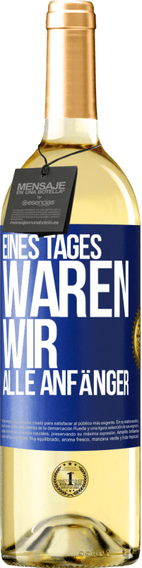 29,95 € | Weißwein WHITE Ausgabe Eines Tages waren wir alle Anfänger Blaue Markierung. Anpassbares Etikett Junger Wein Ernte 2024 Verdejo