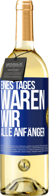 29,95 € Kostenloser Versand | Weißwein WHITE Ausgabe Eines Tages waren wir alle Anfänger Blaue Markierung. Anpassbares Etikett Junger Wein Ernte 2025 Verdejo