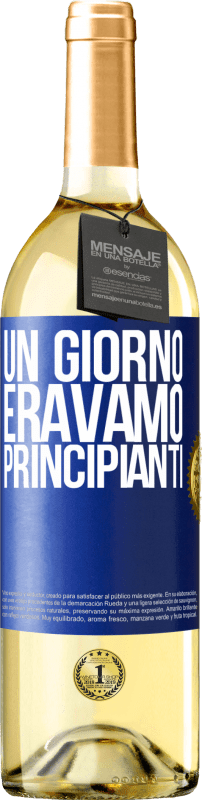 «Un giorno eravamo principianti» Edizione WHITE