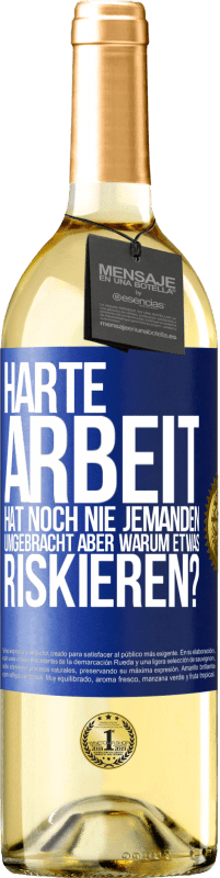 29,95 € Kostenloser Versand | Weißwein WHITE Ausgabe Harte Arbeit hat noch nie jemanden umgebracht, aber warum etwas riskieren? Blaue Markierung. Anpassbares Etikett Junger Wein Ernte 2024 Verdejo