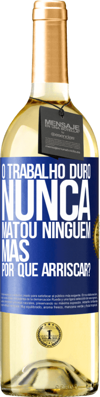 29,95 € | Vinho branco Edição WHITE O trabalho duro nunca matou ninguém, mas por que arriscar? Etiqueta Azul. Etiqueta personalizável Vinho jovem Colheita 2024 Verdejo