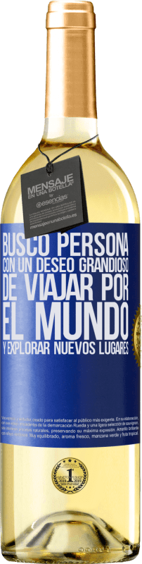 «Busco persona con un deseo grandioso de viajar por el mundo y explorar nuevos lugares» Edición WHITE