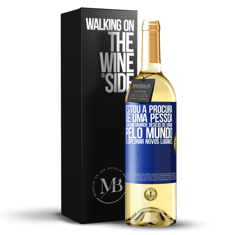 29,95 € Envio grátis | Vinho branco Edição WHITE Estou à procura de uma pessoa com um grande desejo de viajar pelo mundo e explorar novos lugares Etiqueta Azul. Etiqueta personalizável Vinho jovem Colheita 2024 Verdejo