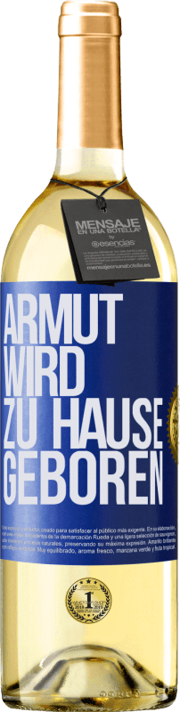29,95 € | Weißwein WHITE Ausgabe Armut wird zu Hause geboren Blaue Markierung. Anpassbares Etikett Junger Wein Ernte 2023 Verdejo