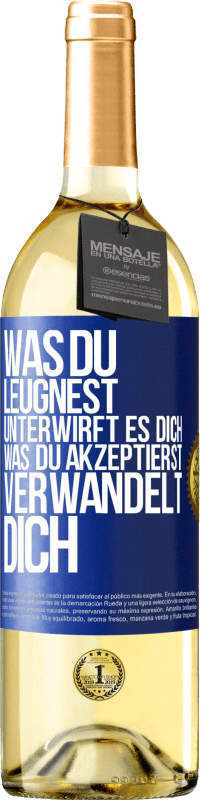 29,95 € | Weißwein WHITE Ausgabe Was du leugnest, unterwirft es dich. Was du akzeptierst, verwandelt dich Blaue Markierung. Anpassbares Etikett Junger Wein Ernte 2023 Verdejo