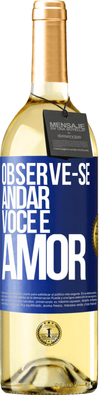 «Observe-se andar. Você é amor» Edição WHITE