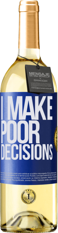 «I make poor decisions» Edición WHITE