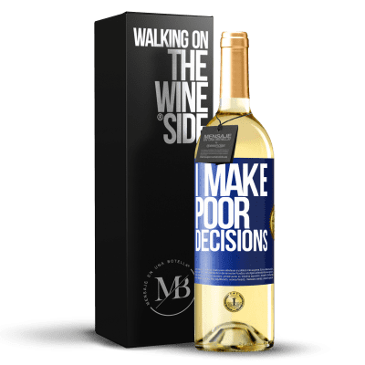 «I make poor decisions» Edizione WHITE