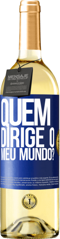 29,95 € | Vinho branco Edição WHITE quem dirige o meu mundo? Etiqueta Azul. Etiqueta personalizável Vinho jovem Colheita 2023 Verdejo