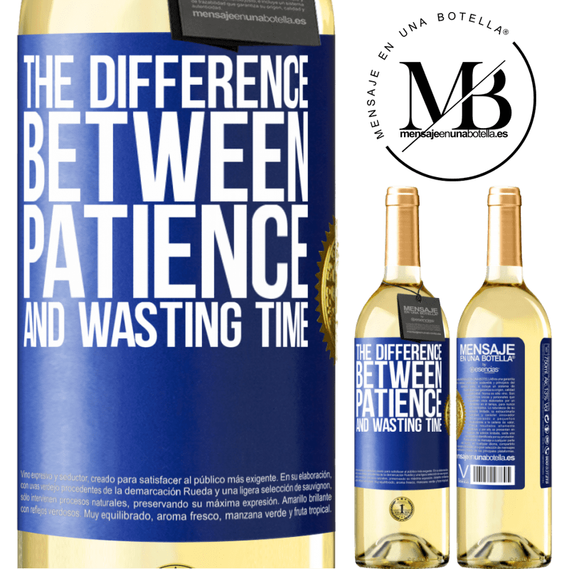 29,95 € Free Shipping | White Wine WHITE Edition The difference between patience and wasting time Blue Label. Customizable label Young wine Harvest 2022 Verdejo
