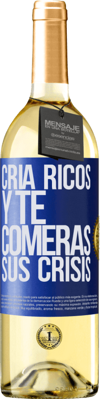 29,95 € | Vino Blanco Edición WHITE Cría ricos y te comerás sus crisis Etiqueta Azul. Etiqueta personalizable Vino joven Cosecha 2023 Verdejo