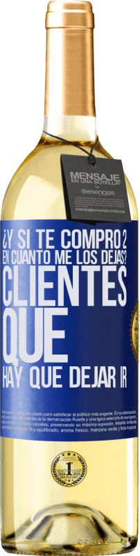 29,95 € Envío gratis | Vino Blanco Edición WHITE ¿Y si te compro 2 en cuánto me los dejas? Clientes que hay que dejar ir Etiqueta Azul. Etiqueta personalizable Vino joven Cosecha 2024 Verdejo