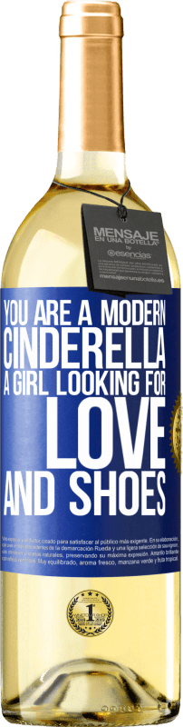 «You are a modern cinderella, a girl looking for love and shoes» WHITE Edition
